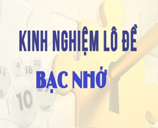 3 phương pháp đánh lô theo bạc nhớ vô cùng hiệu quả